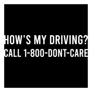 How's My Driving Call 1-800-Don't-Care Decal (White)